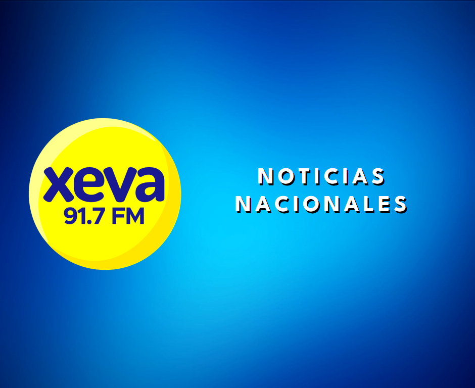 Noticias Nacionales | xeva noticias